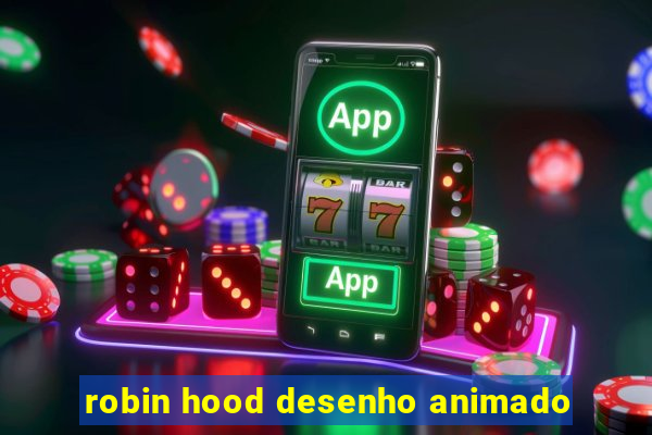 robin hood desenho animado